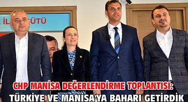 CHP Manisa Değerlendirme Toplantısı: Türkiye ve Manisa'ya Baharı Getirdik