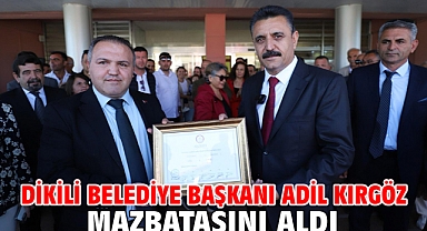 Dikili Belediye Başkanı Adil Kırgöz Mazbatasını Aldı