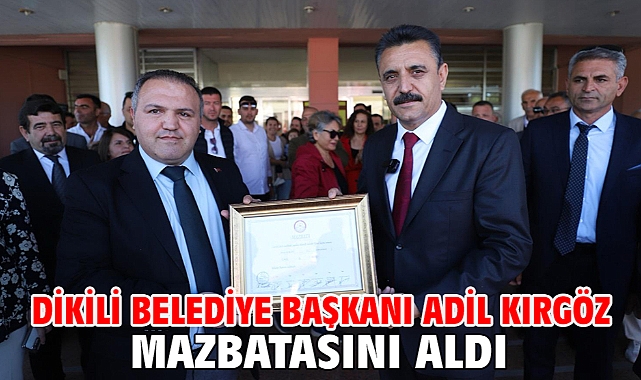 Dikili Belediye Başkanı Adil Kırgöz Mazbatasını Aldı