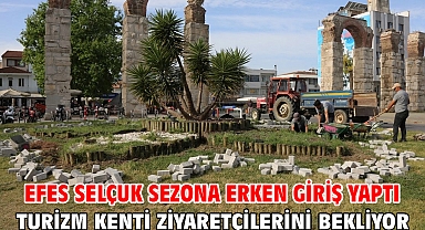 Efes Selçuk sezona erken giriş yaptı... Turizm kenti ziyaretçilerini bekliyor