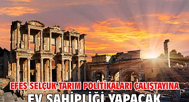Efes Selçuk Tarım Politikaları Çalıştayına Ev Sahipliği Yapacak
