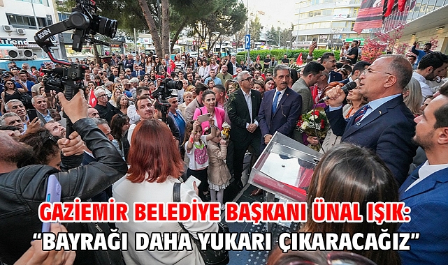 Gaziemir Belediye Başkanı Ünal Işık: “Bayrağı daha yukarı çıkaracağız”