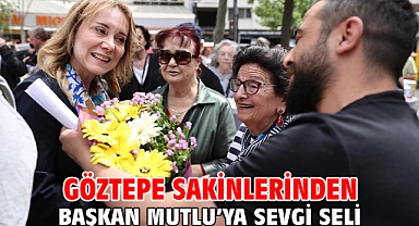 Göztepe sakinlerinden Başkan Mutlu’ya sevgi seli