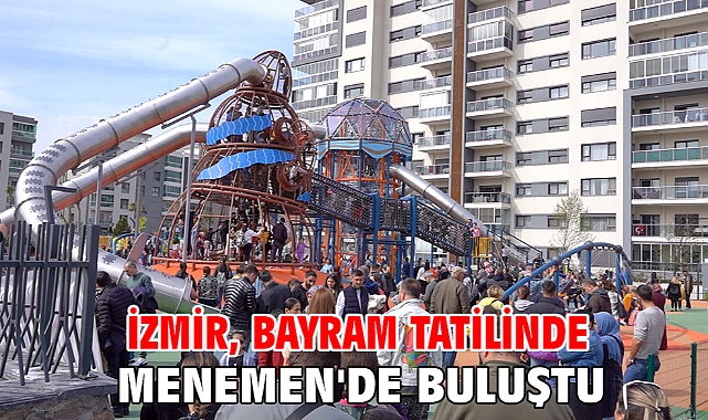 İzmir, Bayram Tatilinde Menemen'de Buluştu
