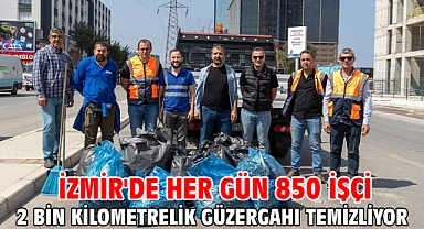 İzmir'de her gün 850 işçi 2 bin kilometrelik güzergahı temizliyor