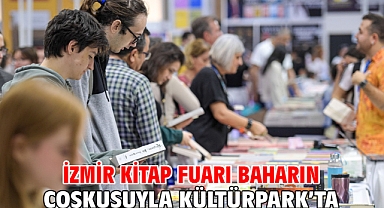 İzmir Kitap Fuarı baharın coşkusuyla Kültürpark’ta