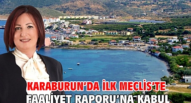 Karaburun’da İlk Meclis’te faaliyet Raporu’na Kabul