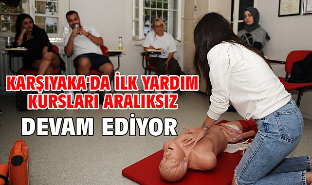 Karşıyaka'da ilk yardım kursları aralıksız devam ediyor