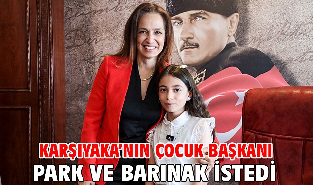 Karşıyaka’nın çocuk başkanı park ve barınak istedi!