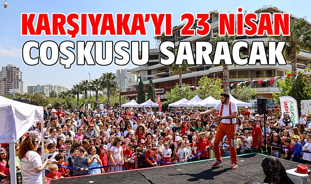 Karşıyaka’yı 23 Nisan coşkusu saracak!