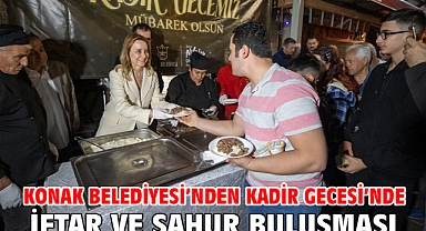 Konak Belediyesi’nden Kadir Gecesi’nde iftar ve sahur buluşması