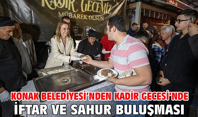 Konak Belediyesi’nden Kadir Gecesi’nde iftar ve sahur buluşması