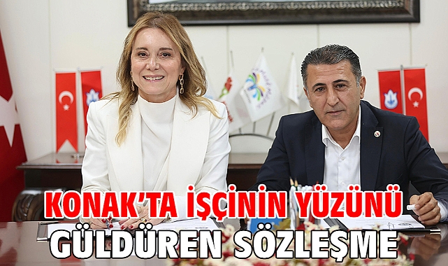 Konak’ta işçinin yüzünü güldüren sözleşme
