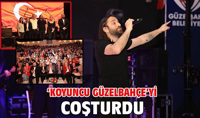 ‘Koyuncu Güzelbahçe’yi coşturdu’