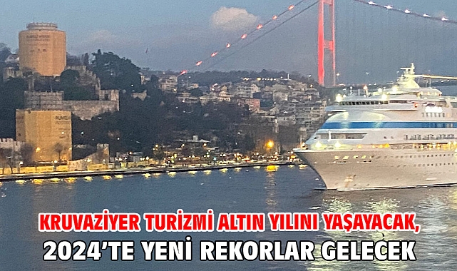 Kruvaziyer Turizmi Altın Yılını Yaşayacak, 2024’te Yeni Rekorlar Gelecek