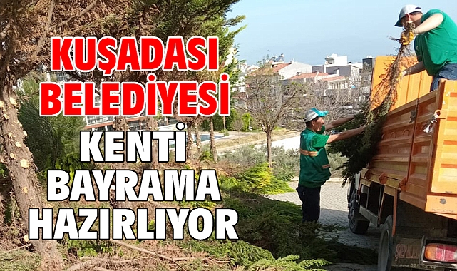 Kuşadası Belediyesi Kenti Bayrama Hazırlıyor