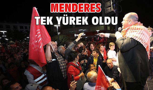 Menderes Tek Yürek Oldu