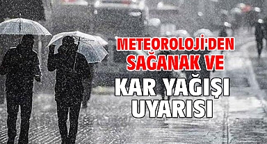 Meteoroloji'den sağanak ve kar yağışı uyarısı