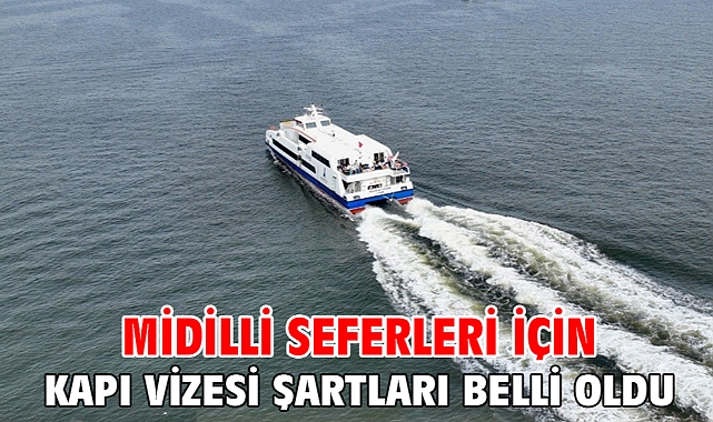 Midilli seferleri için kapı vizesi şartları belli oldu