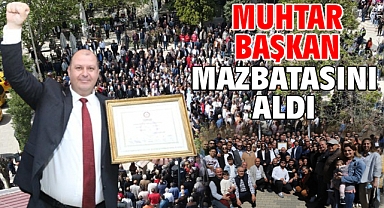 Muhtar Başkan Mazbatasını Aldı