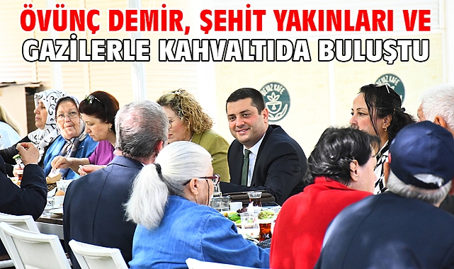 Övünç Demir, şehit yakınları ve gazilerle kahvaltıda buluştu