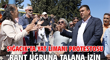 Sığacık’ta yat limanı protestosu “Rant uğruna talana izin vermeyeceğiz”