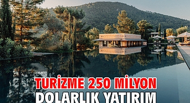 Turizme 250 milyon dolarlık yatırım