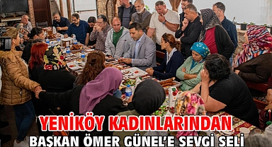 Yeniköy Kadınlarından Başkan Ömer Günel’e Sevgi Seli