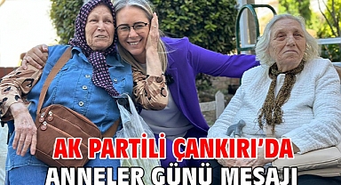 AK Partili Çankırı’dan Anneler Günü Mesajı