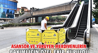 Asansör ve yürüyen merdivenlerin bakımı için özel ekip kuruldu