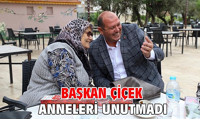 Başkan Çiçek Anneleri Unutmadı