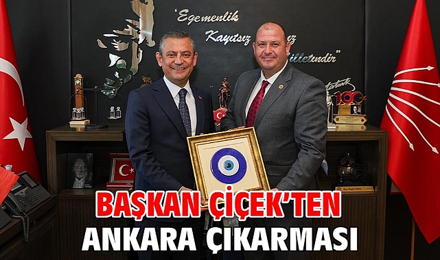 Başkan Çiçek’ten Ankara Çıkarması