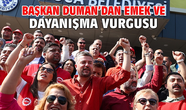Başkan Duman’dan emek ve dayanışma vurgusu
