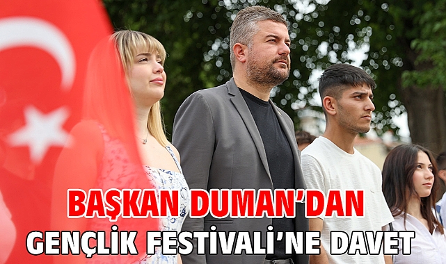 Başkan Duman’dan Gençlik Festivali’ne davet