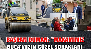 Başkan Duman: “Makamımız Buca’mızın güzel sokakları”