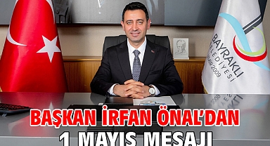 Başkan İrfan Önal’dan 1 Mayıs mesajı