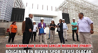 Başkan Kınay'dan Atatürk Gençlik Merkezine ziyaret: Bölgenin en büyük spor tesisi olacak
