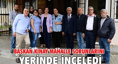 Başkan Kınay mahalle sorunlarını yerinde inceledi