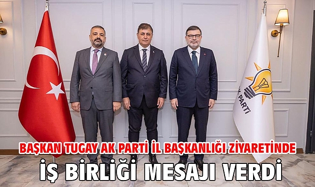 Başkan Tugay AK Parti İl Başkanlığı ziyaretinde iş birliği mesajı verdi
