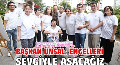 Başkan Ünsal: Engelleri sevgiyle aşacağız
