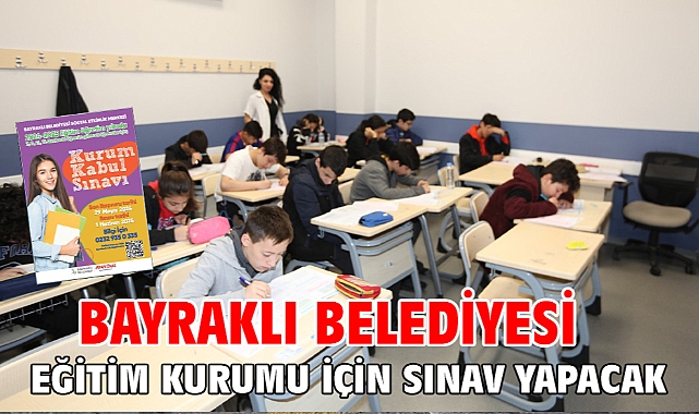 Bayraklı Belediyesi eğitim kurumu için sınav yapacak