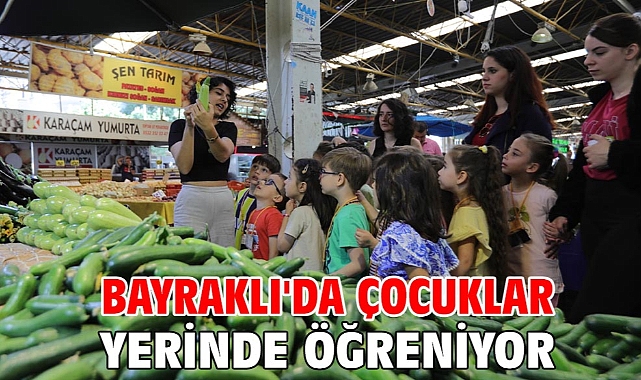Bayraklı'da çocuklar yerinde öğreniyor