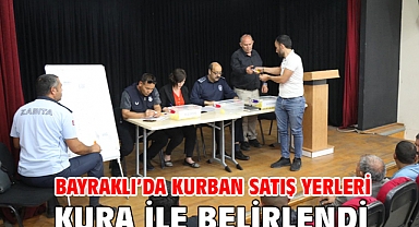 Bayraklı’da kurban satış yerleri kura ile belirlendi
