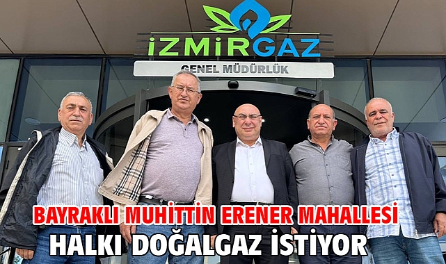 Bayraklı Muhittin Erener Mahallesi halkı doğalgaz istiyor