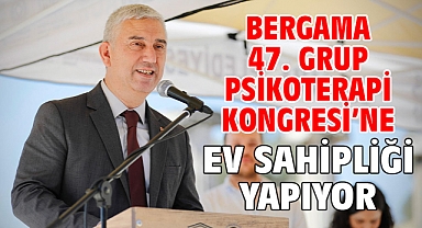 Bergama 47. Grup Psikoterapi Kongresi'ne Ev Sahipliği Yapıyor