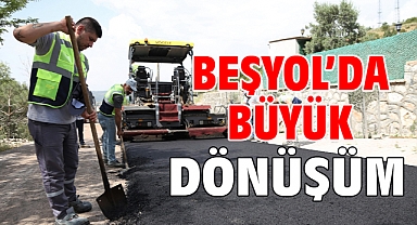 Beşyol’da büyük dönüşüm