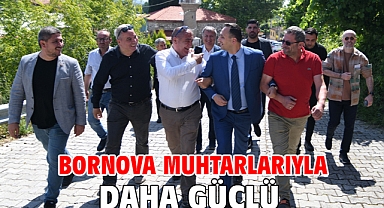 Bornova muhtarlarıyla daha güçlü