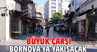 Büyük Çarşı Bornova'ya yakışacak