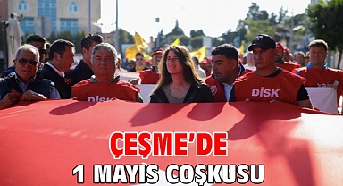 Çeşme’de 1 Mayıs coşkusu