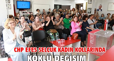 CHP EFES SELÇUK KADIN KOLLARINDA KÖKLÜ DEĞİŞİM